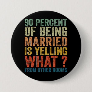 Badge Rond 7,6 Cm 90 Pour Cent Du Mariage, C'est Crier Drôle