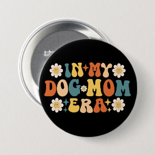 Badge Rond 7,6 Cm À l'ère de la mère de mon chien