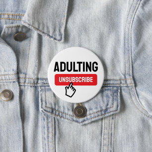 Badge Rond 7,6 Cm Adulte est un Humour de désabonnement difficile