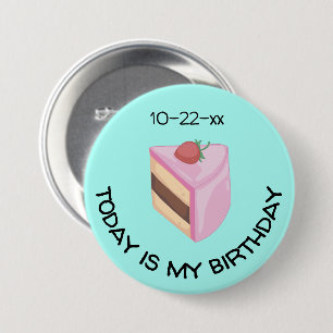 Badge Rond 7,6 Cm Aujourd'hui est ma tranche de gâteau d'anniversair
