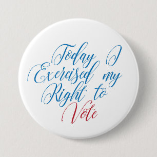 Badge Rond 7,6 Cm Aujourd'Hui J'Ai Exercé Mon Droit De Vote