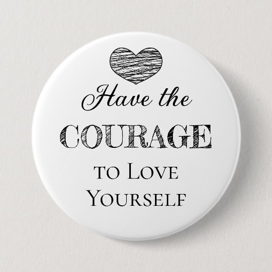 Badge Rond 7,6 Cm Ayez le courage de vous aimer (Devant)