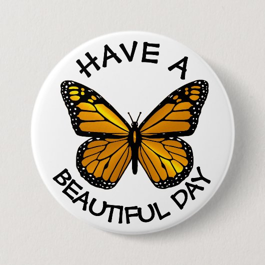 Badge Rond 7,6 Cm Ayez un Bouton de papillon monarque de jour magnif (Devant)
