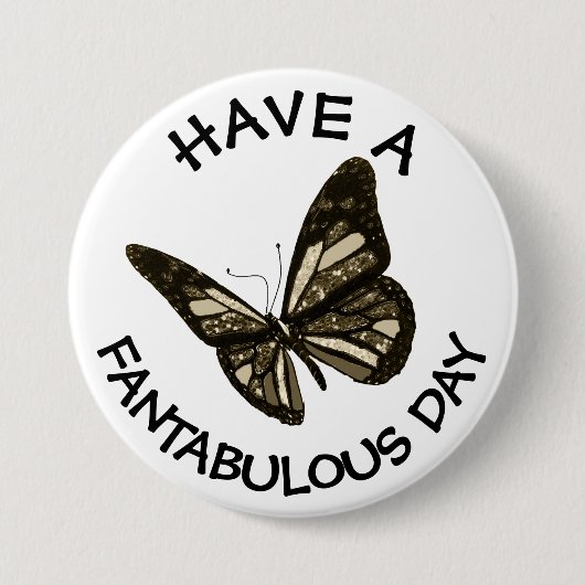 Badge Rond 7,6 Cm Ayez un Fantabulous Day Butterfly Button (Devant)
