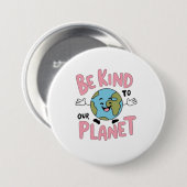 Badge Rond 7,6 Cm Be Kind to Our Planet 💚 (Devant & derrière)