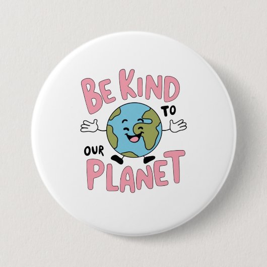Badge Rond 7,6 Cm Be Kind to Our Planet 💚 (Devant)