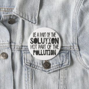 Badge Rond 7,6 Cm Be part of the solution not part of the pollution