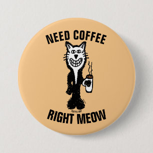 Badge Rond 7,6 Cm BESOIN CAFÉ DROITE MEOW drôle Boutons de chat