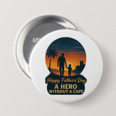 Badge Rond 7,6 Cm Bonne Fête des pères - Un héros sans cap (Devant & derrière)