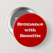 Badge Rond 7,6 Cm Bouton Bromance with Benefits (Devant & derrière)