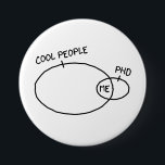 Badge Rond 7,6 Cm Bouton frais de PhD<br><div class="desc">Le PhD peut être frais,  et vous êtes une illustration vivante.</div>
