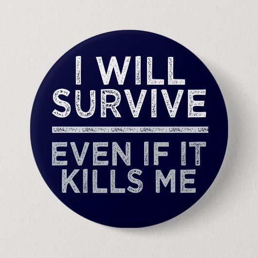 Badge Rond 7,6 Cm Bouton JE SURVIVE (Devant)