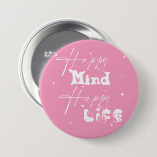 Badge Rond 7,6 Cm Bouton mignon Happy Mind Happy Life