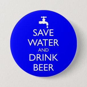 BADGE ROND 7,6 CM BOUTON SAUVER L'EAU ET BOIRE LA BIÈRE