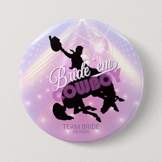 Badge Rond 7,6 Cm Bride 'em Cowboy Bachelorette v2 Team Bride ID928 (Devant)