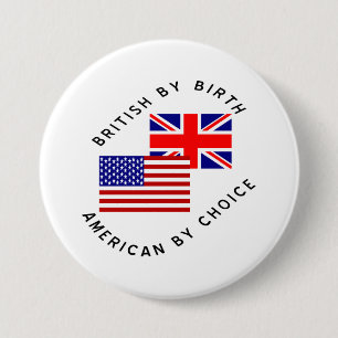 Badge Rond 7,6 Cm British by Birth American By Choice