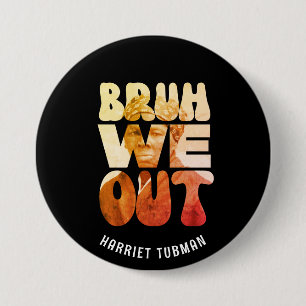 Badge Rond 7,6 Cm BRUH ON EST Les Enseignants Juneteenth Harriet Tub