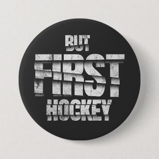 Badge Rond 7,6 Cm But First Hockey – Funny Hockey Lover Quote Design