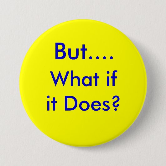 Badge Rond 7,6 Cm ButWhatifitDoes.info (Devant)