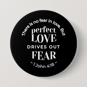 Badge Rond 7,6 Cm BW 'Perfect Love chasse la peur' - 1 John 4:18