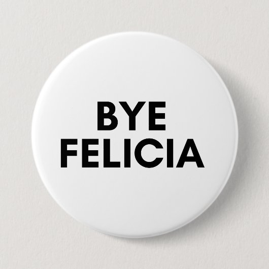Badge Rond 7,6 Cm bye felicia (Devant)