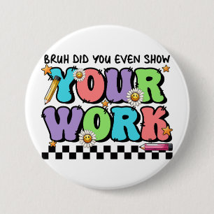 Badge Rond 7,6 Cm Cadeau pour l'enseignant Bruh Avez-Vous Même Mon