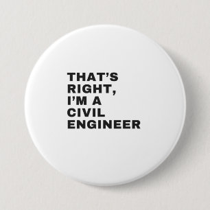 BADGE ROND 7,6 CM C'EST BIEN, JE SUIS UN INGÉNIEUR CIVIL