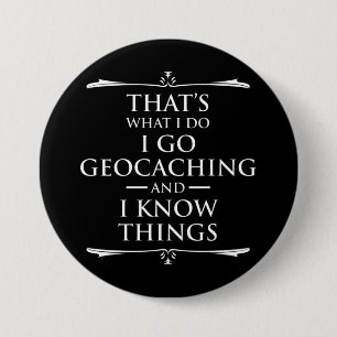 Badge Rond 7,6 Cm C'est ce que je fais, je fais du géocaching et je