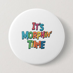 Badge Rond 7,6 Cm "C'est l'heure du Morphin"