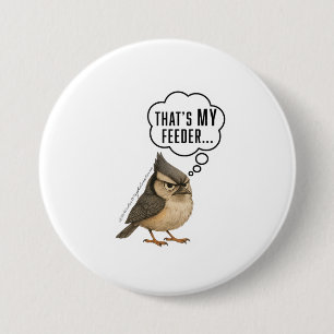 Badge Rond 7,6 Cm C'est ma mangeoire Drôle de mésange Pin Button