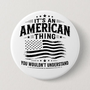 Badge Rond 7,6 Cm C'est une chose américaine humour patriotique USA