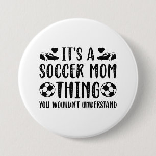 Badge Rond 7,6 Cm C'est une chose de mère de footballeur