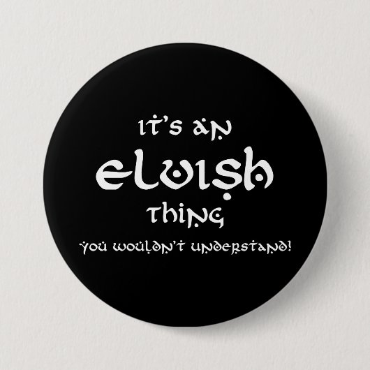 Badge Rond 7,6 Cm C'est une chose Elvish, vous ne comprendriez pas ! (Devant)