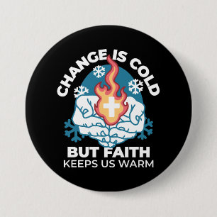 Badge Rond 7,6 Cm Changement du froid, Feu de foi - Chrétien motivat