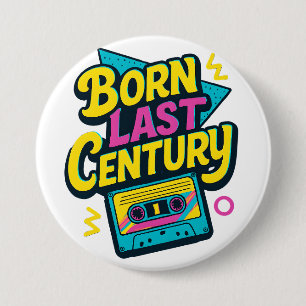 Badge Rond 7,6 Cm Citation drôle Né le siècle dernier cassette audio
