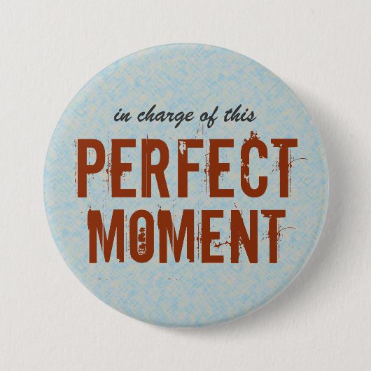 Badge Rond 7,6 Cm Citation positive de moment parfait (Devant)