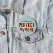 Badge Rond 7,6 Cm Citation positive de moment parfait (En situation)