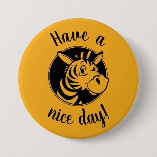 Badge Rond 7,6 Cm Clipart Zebra, Have a nice day! Yellow Button (Devant)