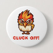 Badge Rond 7,6 Cm Cluck Off| Drôle poulet (Devant)