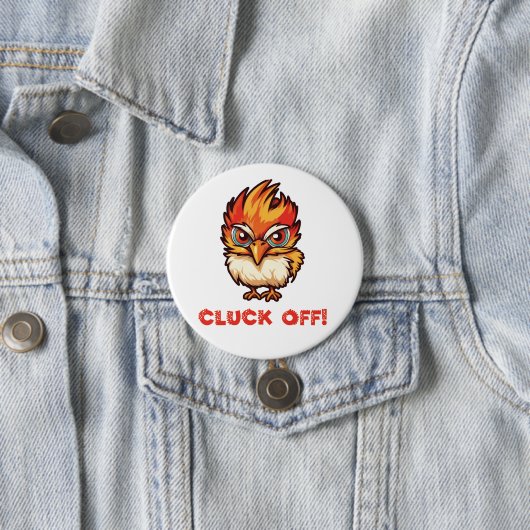 Badge Rond 7,6 Cm Cluck Off| Drôle poulet (En situation)