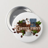Badge Rond 7,6 Cm Coffee First – Morning Motivation for True Caffein (Devant & derrière)