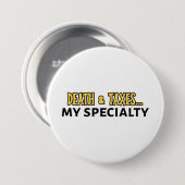 Badge Rond 7,6 Cm Comptable Drôle - Mort & Impôts.. Ma spécialité (Devant & derrière)