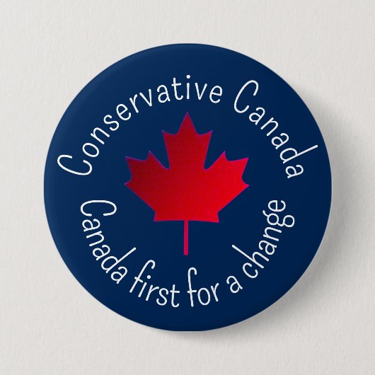 Badge Rond 7,6 Cm Conservative Canada. Canada first for a change.  (Devant)