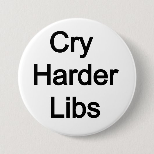 Badge Rond 7,6 Cm Cry Harder Libs (Devant)