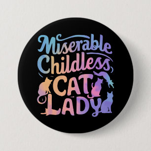 Badge Rond 7,6 Cm Dame de chat misérable sans enfants