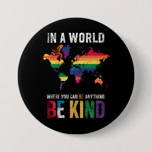 Badge Rond 7,6 Cm Dans un monde où vous pouvez être n'importe quoi,