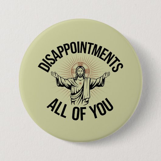Badge Rond 7,6 Cm Déceptions Sarcastique Vous Tous Chrétiens (Devant)
