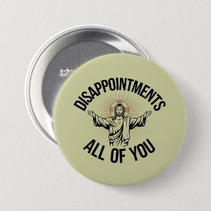 Badge Rond 7,6 Cm Déceptions sarcastiques vous tous chrétiens