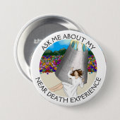 Badge Rond 7,6 Cm Demandez-moi mon expérience de la mort proche (Devant & derrière)