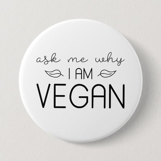 Badge Rond 7,6 Cm Demandez-Moi Pourquoi Je Suis Vegan (Devant)